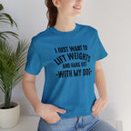 Lift Weights & Hang With My Dog - Unisex Jersey Short Sleeve Tee - Front Dark Logo