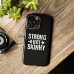 Strong Not Skinny - Tough Case