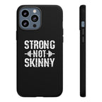 Strong Not Skinny - Tough Case