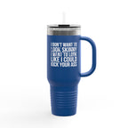 I Don't Want To Look Skinny I Want To Look Like I Can Kick Your Ass - 40oz Insulated Travel Mug