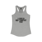 I Could Hip Thrust You - Women's Ideal Racerback Tank - Black Distressed Front