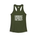 I Workout To Burn Off The Crazy - Women's Ideal Racerback Tank - White Font - Print on Front - Plain Back