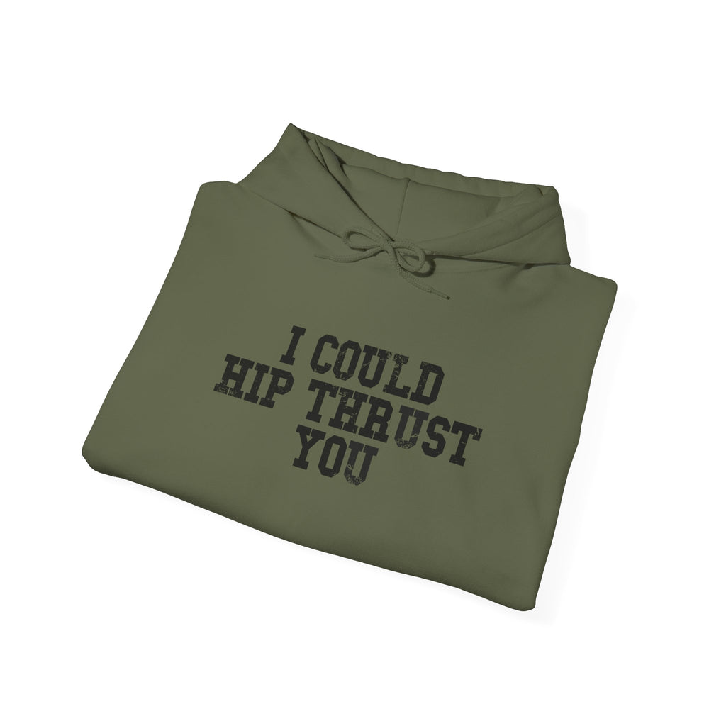 I Could Hip Thrust You - Unisex Heavy Blend Hooded Sweatshirt - Black Distressed Logo on Front & Right Sleeve