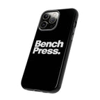 Bench Press. - Tough Phone Case