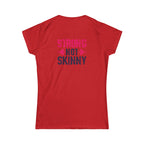 Strong Not Skinny - Women's Softstyle Tee - Distressed Color Logo Front & Back