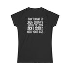Kick Your Ass – Women’s Softstyle Tee | Distressed White Logo