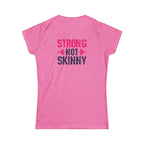 Strong Not Skinny - Women's Softstyle Tee - Distressed Color Logo Front & Back