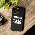 Strong Not Skinny - Tough Case