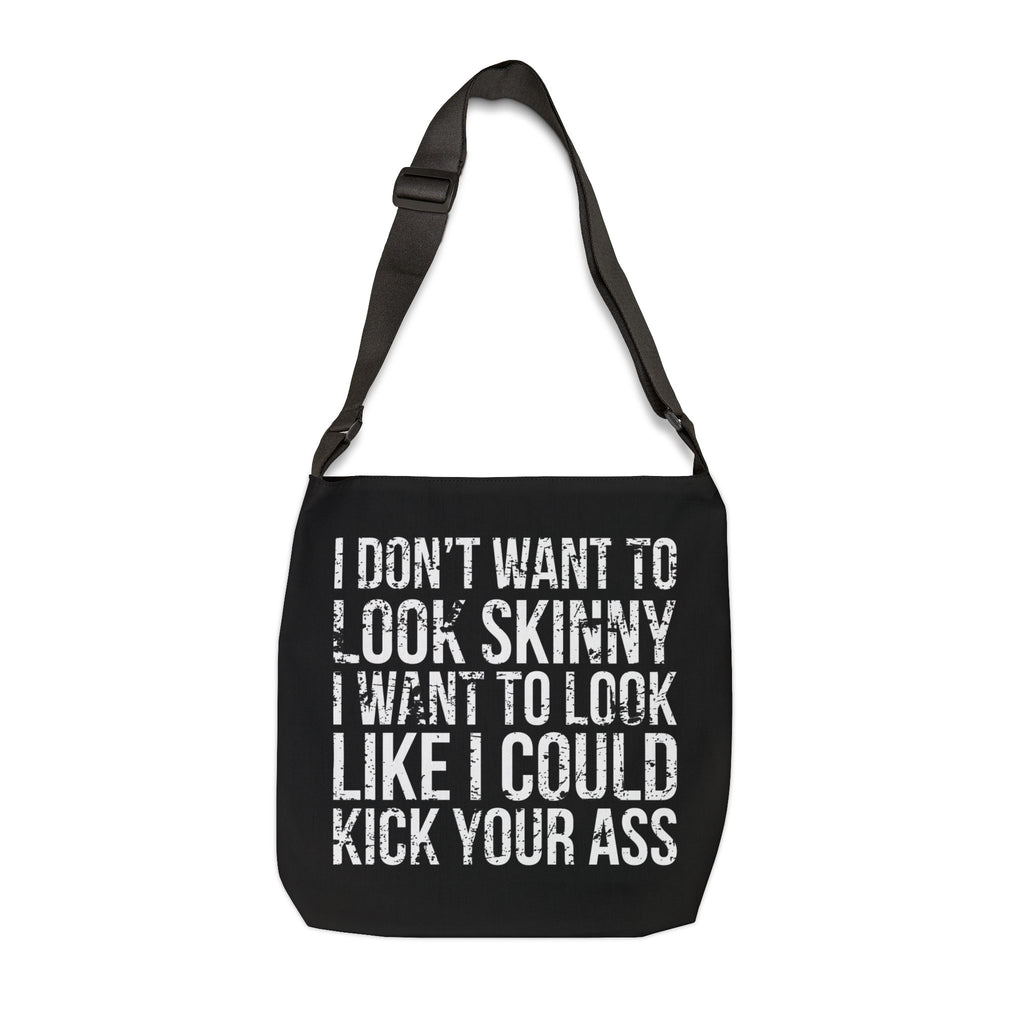 I Don't Want To Look Skinny I Want To Look Like I Can Kick Your Ass - Adjustable Tote Bag (AOP) - Distressed