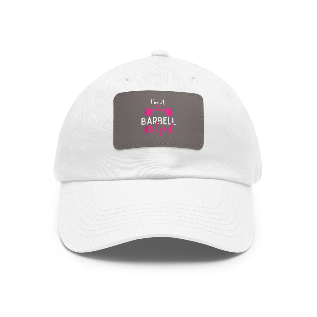 I'm A Barbell Girl - Dad Hat with Leather Patch (Rectangle)
