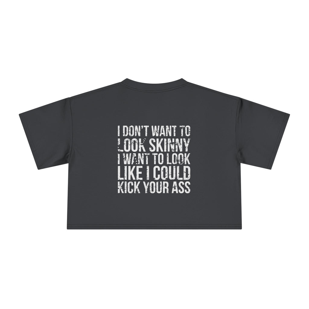 I Don't Want to Look Skinny Women's Crop Tee
