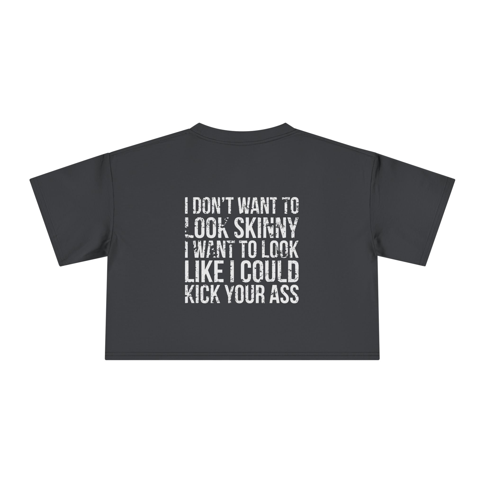 I Don't Want to Look Skinny Women's Crop Tee