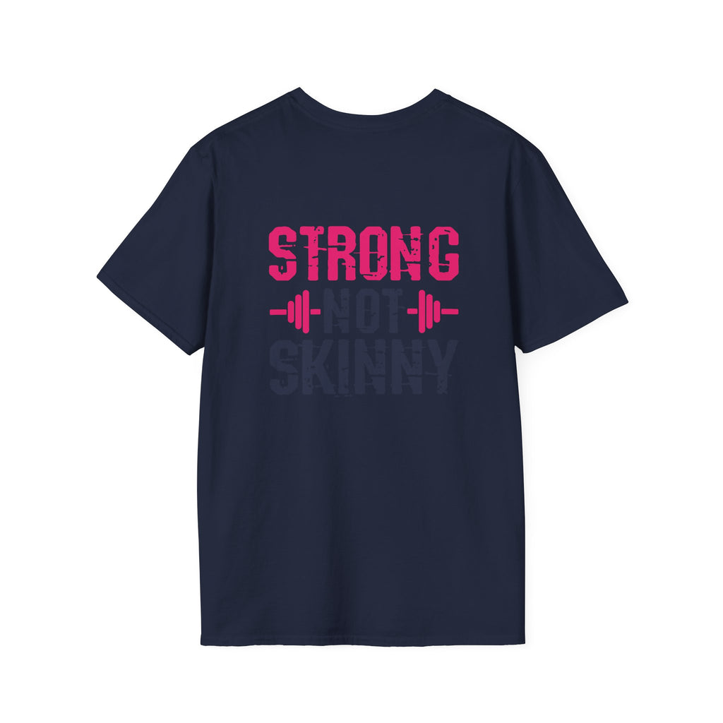 STRONG NOT SKINNY - Unisex Soft-style Tee - Distressed Front & Back Logo