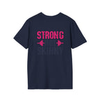 STRONG NOT SKINNY - Unisex Soft-style Tee - Distressed Front & Back Logo