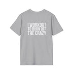I Workout To Burn Off The Crazy - Unisex Softstyle T-Shirt - White Logo Front & Back