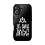 Tough Cases - I Don't Want To Look Skinny I Want To Look Like I Can Kick Your Ass - WWLW Logo