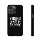 Strong Not Skinny - Tough Case