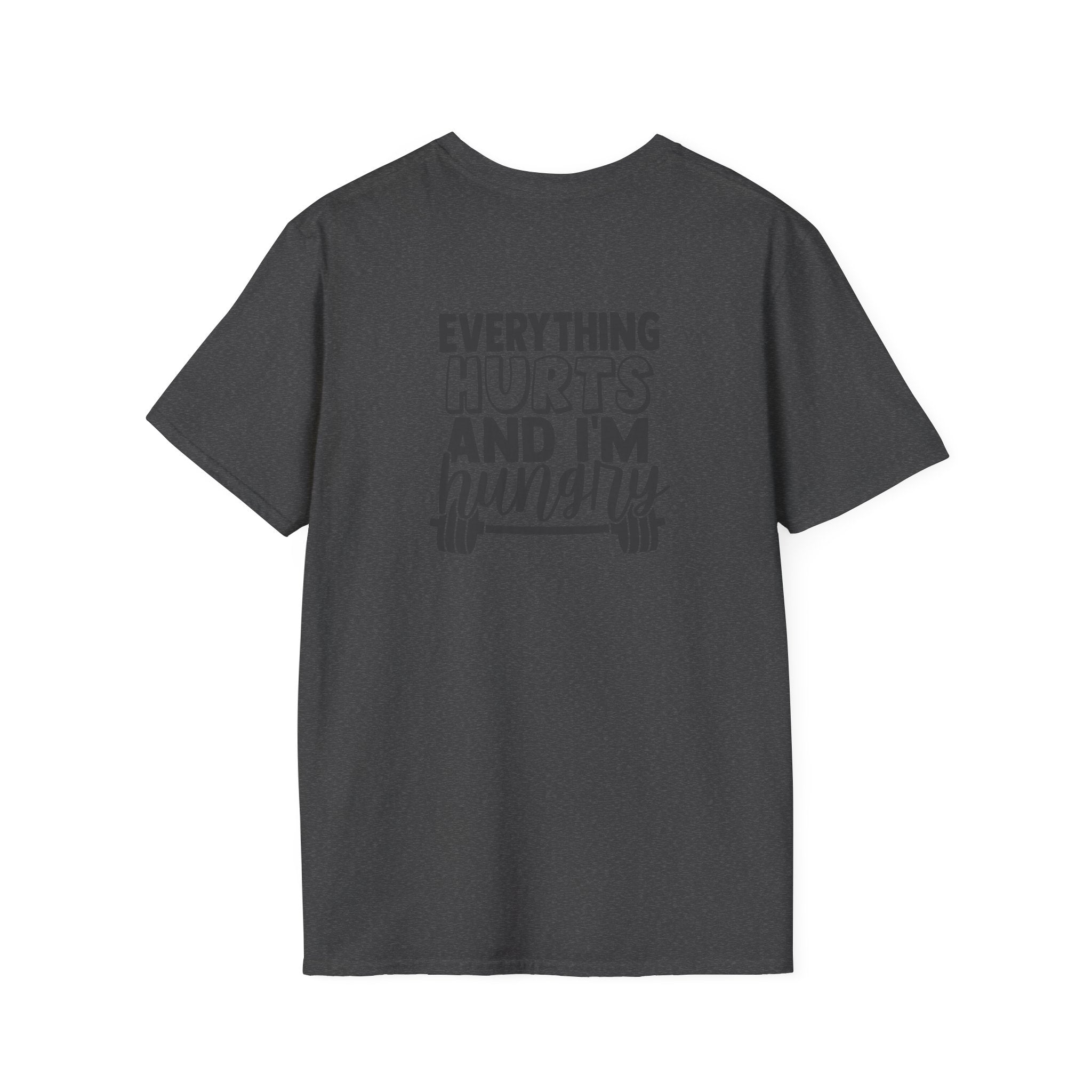 Everything Hurts & I'm Hungry - Unisex Softstyle T-Shirt - Black Print on Front &  Back