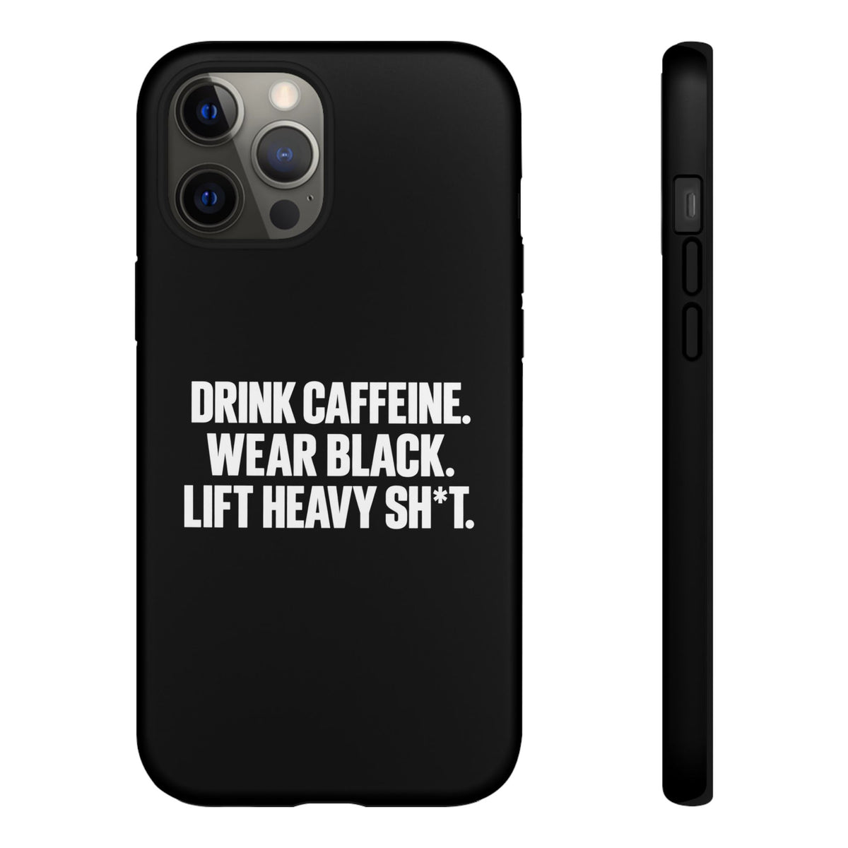 Drink Caffeine. Wear Black. Lift Heavy Shit. — Tough Phone Case