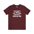 Lift Weights & Hang With My Dog - Unisex Jersey Short Sleeve Tee - Front White Logo