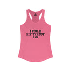 I Could Hip Thrust You - Women's Ideal Racerback Tank - Black Font Front