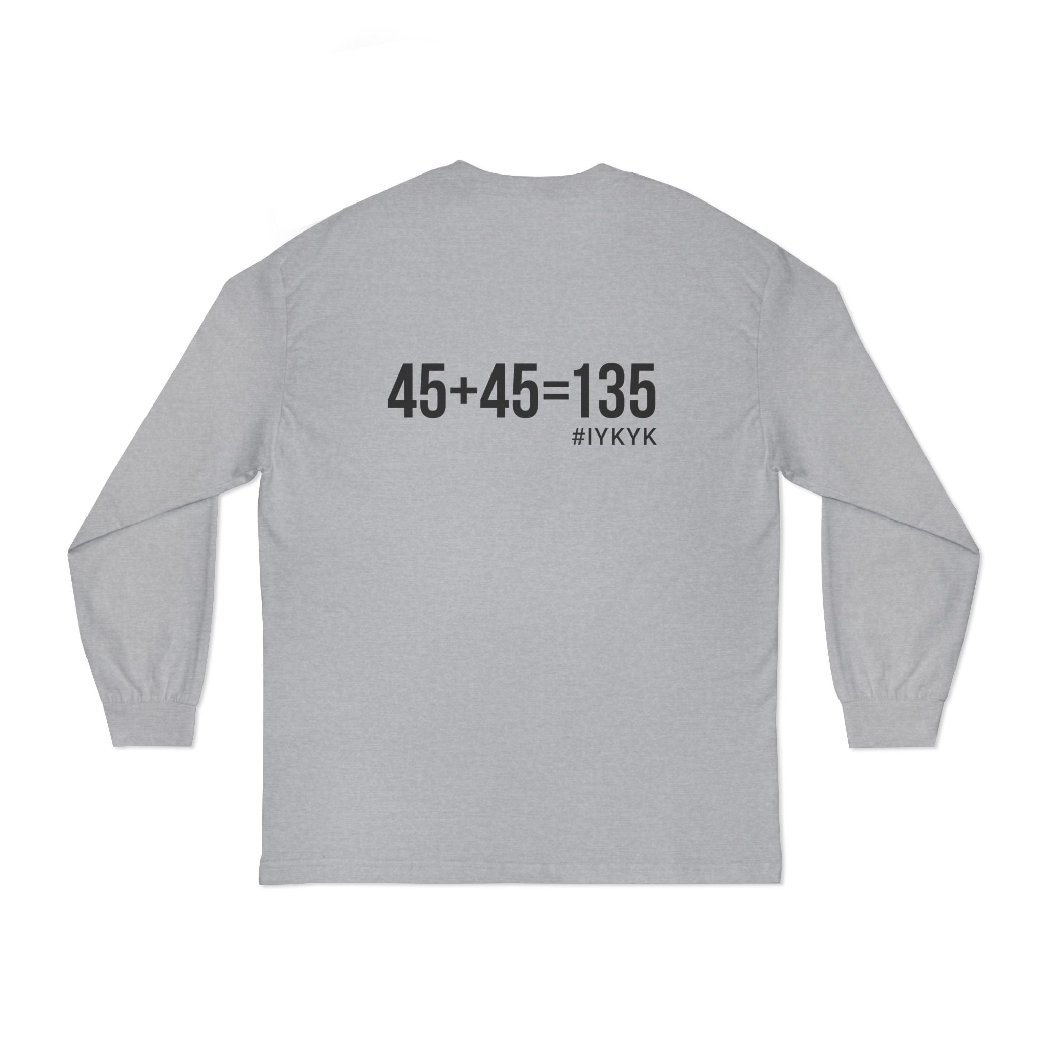 45 + 45 = 135 - Unisex Classic Long Sleeve T-Shirt - Black Print on Front & Back