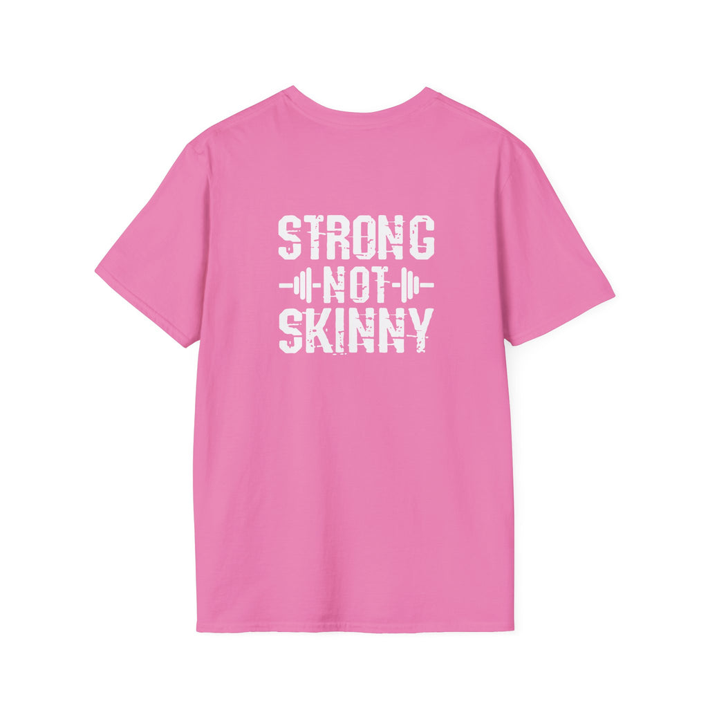 STRONG NOT SKINNY - Unisex Soft-style Tee - White Front & Back Logo