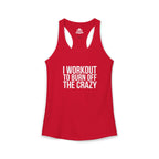 I Workout To Burn Off The Crazy - Women's Ideal Racerback Tank - White Font - Print on Front - Plain Back