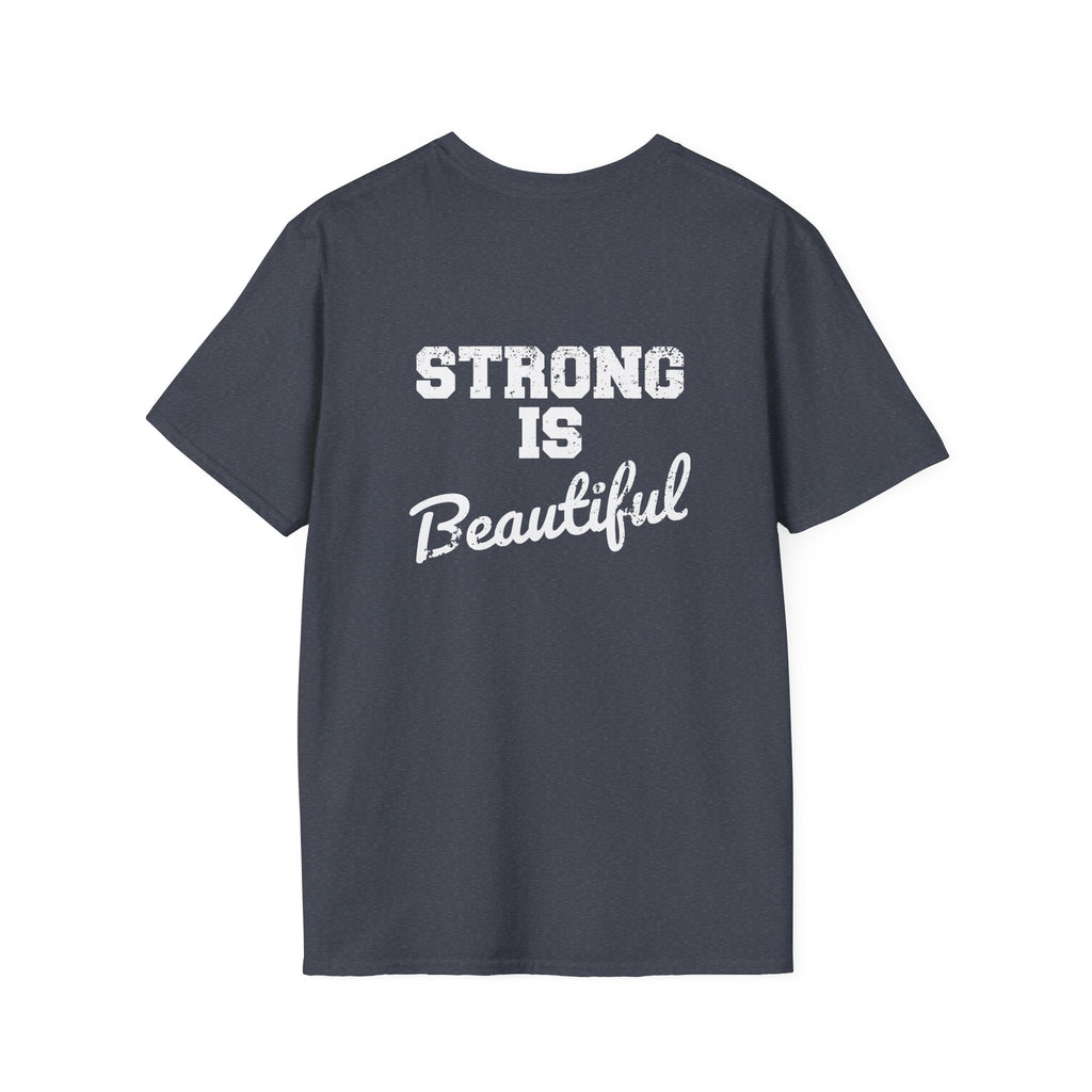 Strong Is Beautiful  - Unisex Softstyle T-Shirt - White Print on on back.