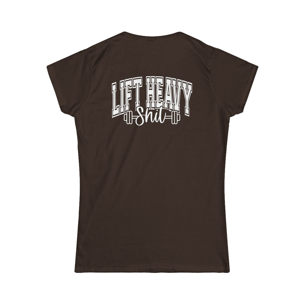 Lift Heavy Shit - Women's Softstyle Tee - White Distressed Logo + Print On Back
