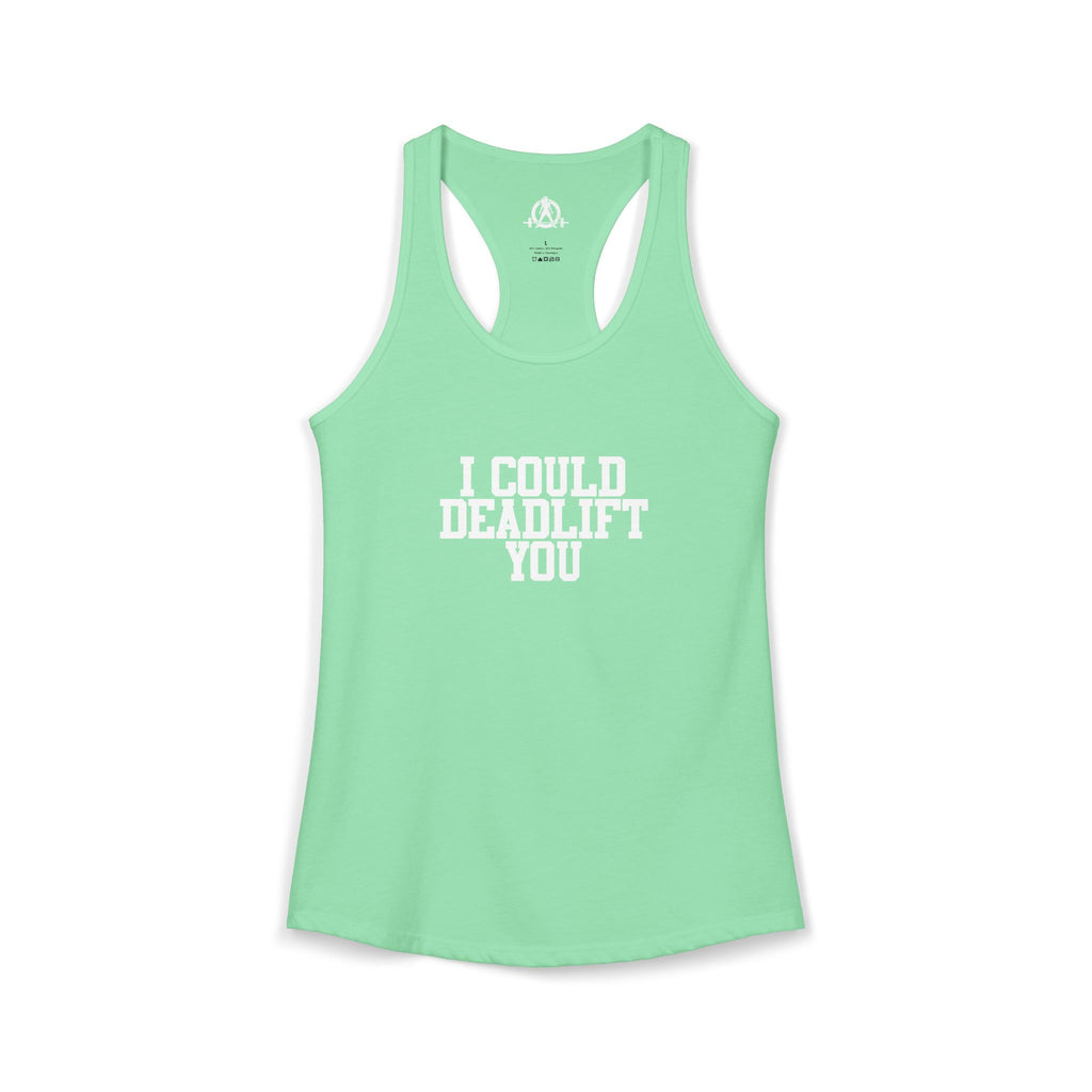 I Could Deadlift You - Women's Ideal Racerback Tank - White Logo - Plain Back