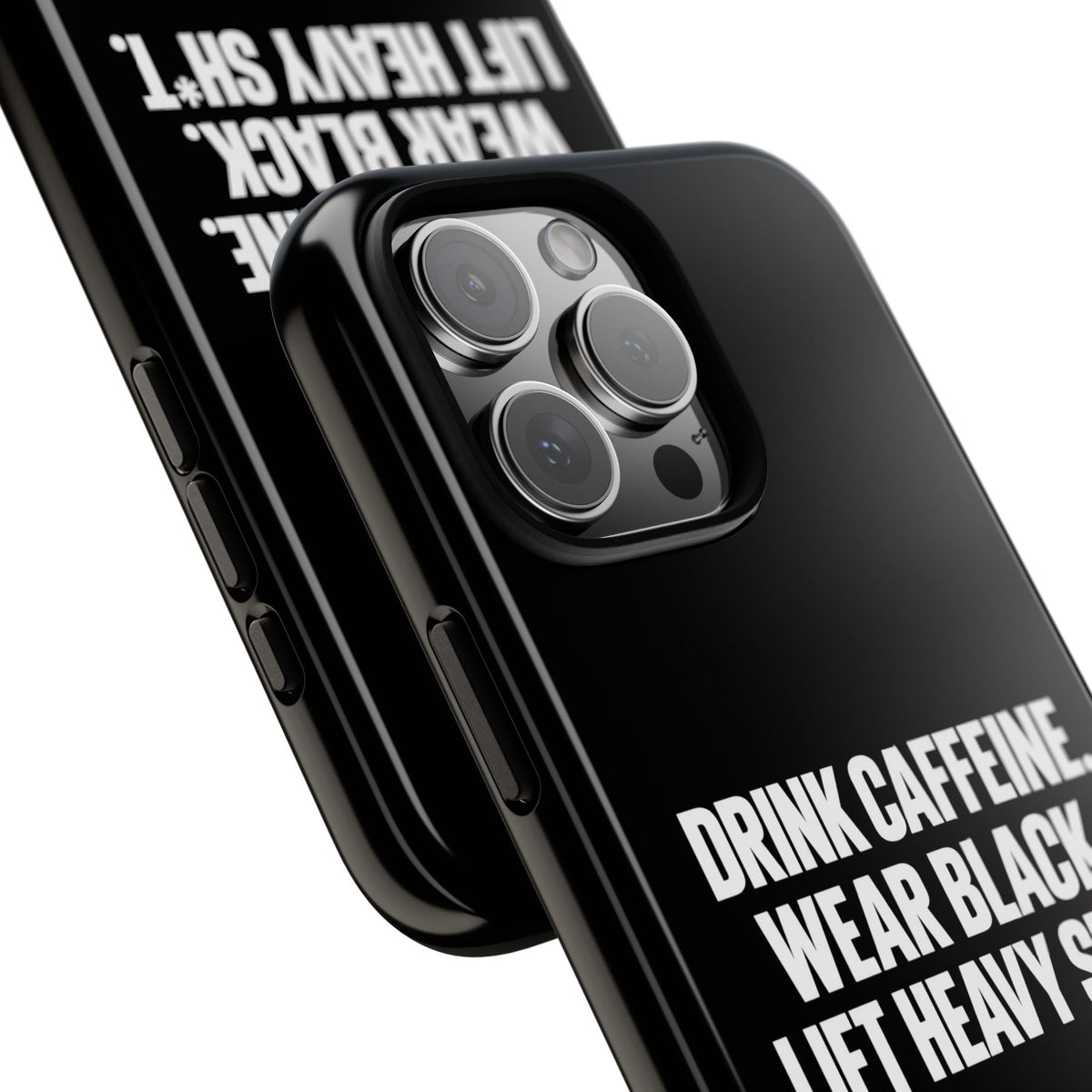Drink Caffeine. Wear Black. Lift Heavy Shit. — Tough Phone Case