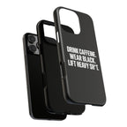 Drink Caffeine. Wear Black. Lift Heavy Shit. — Tough Phone Case