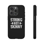 Strong Not Skinny - Tough Case