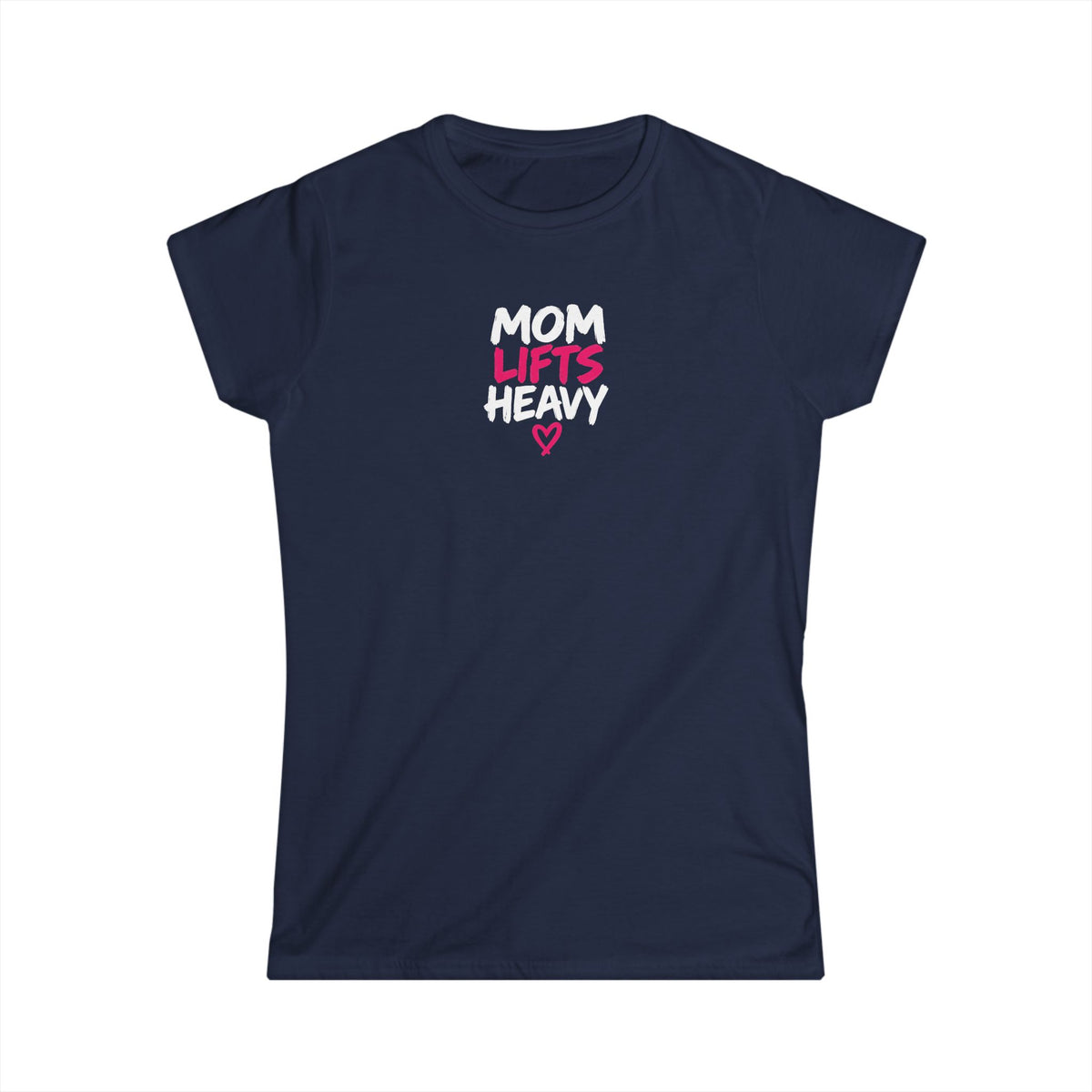 Mom Lifts Heavy – Women's Softstyle Tee – Front Print
