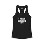 I Could Deadlift You - Women's Ideal Racerback Tank - White Logo - Plain Back