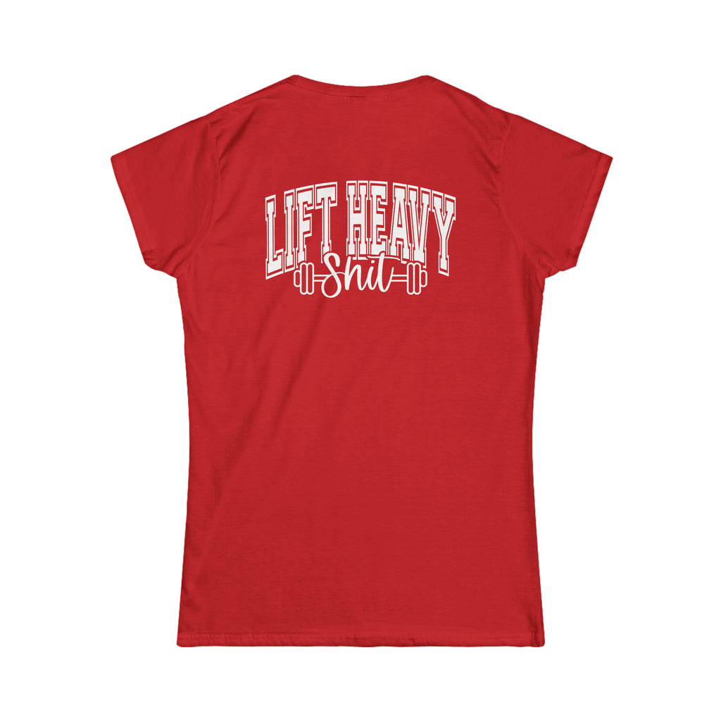 Lift Heavy Shit - Women's Softstyle Tee - White Distressed Logo + Print On Back