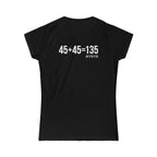 45 + 45 = 135 – Women’s Softstyle Tee | White Logo, Front & Back