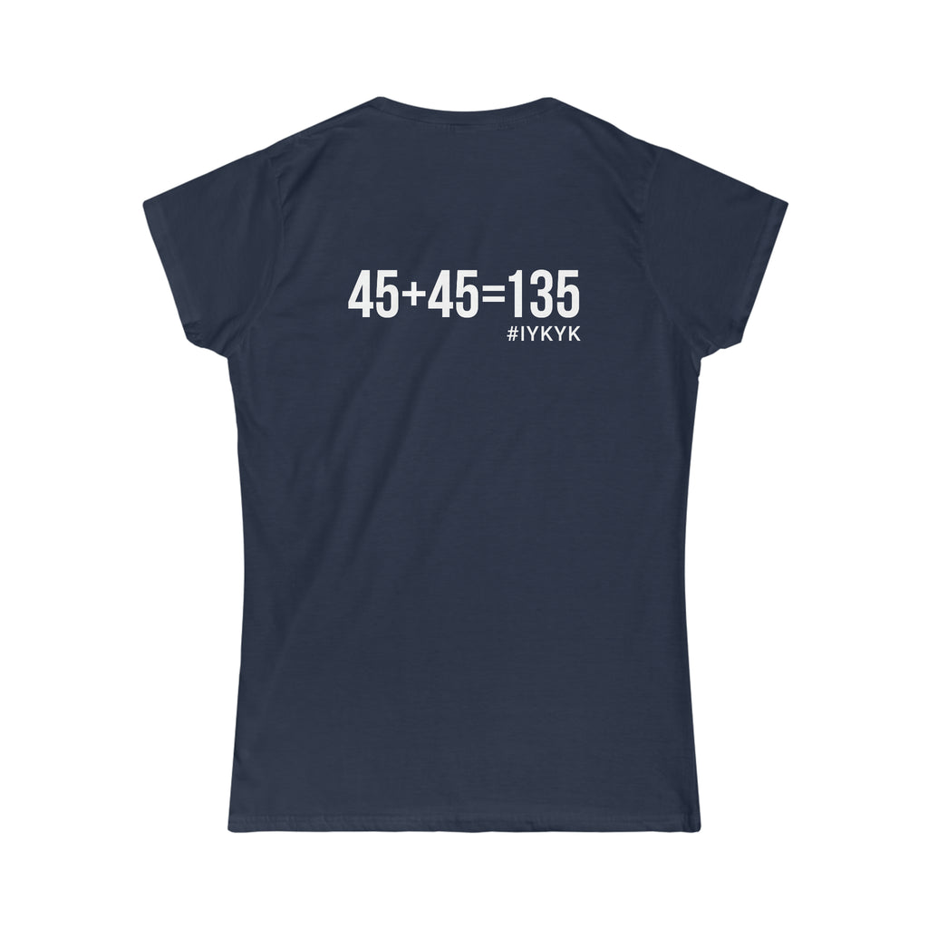 45 + 45 = 135 V1 - Women's Softstyle Tee - White Logo on Front & Back