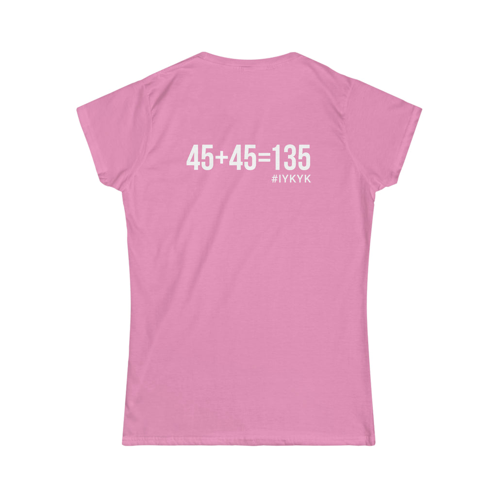 45 + 45 = 135 V1 - Women's Softstyle Tee - White Logo on Front & Back