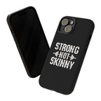 Strong Not Skinny - Tough Case