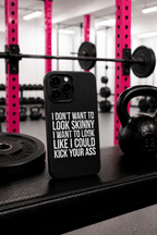 Tough Cases - I Don't Want To Look Skinny I Want To Look Like I Can Kick Your Ass