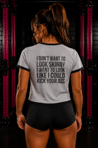 I DON’T WANT TO LOOK SKINNY I WANT TO LOOK LIKE I CAN KICK YOUR ASS - Unisex Cotton Ringer T-Shirt - Black Distressed Logo Front & Back