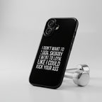 Tough Cases - I Don't Want To Look Skinny I Want To Look Like I Can Kick Your Ass