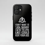 Tough Cases - I Don't Want To Look Skinny I Want To Look Like I Can Kick Your Ass - WWLW Logo