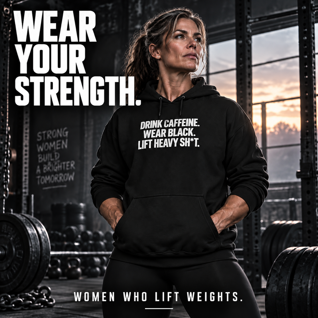 Wear Your Strength — Drink Caffeine Wear Black Lift Heavy Shit hoodie campaign