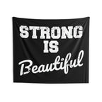 Strong Is Beautiful - Indoor Wall Tapestries