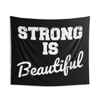 Strong Is Beautiful - Indoor Wall Tapestries