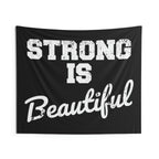 Strong Is Beautiful - Indoor Wall Tapestries