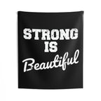 Strong Is Beautiful - Indoor Wall Tapestries